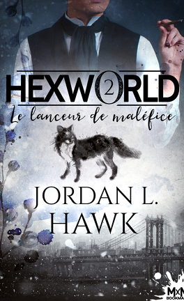 Hexworld - tome 2 : Le lanceur de maléfice de Jordan L. Hawk  Hexwor13