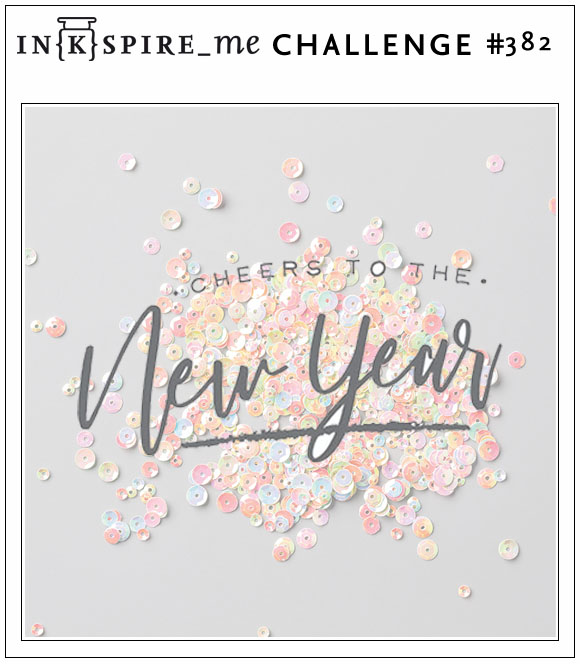 http://www.inkspire-me.com/2018/12/inkspireme-challenge-382-silvester.html