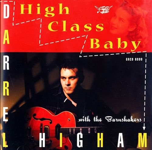 DARREL HIGHAM & THE BARNSHAKERS . HIGH CLASS BABY (GOOFIN' RECORDS 1998) 1e203510
