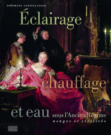 Le confort domestique au XVIIIe siècle : l'éclairage, le chauffage et l'eau  Eclair10