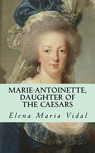 "Marie-Antoinette, Daughter Of The Caesars" - Biographie de Marie Antoinette par Elena Maria Vidal - Page 2 Zzzzzb16