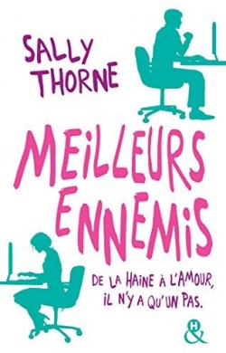 MEILLEURS ENNEMIS : DE LA HAINE A L'AMOUR IL N'Y A QU'UN PAS de Sally Thorne Meille10