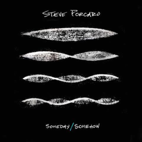 STEVE PORCARO : Someday/Somehow (2016) 14720510