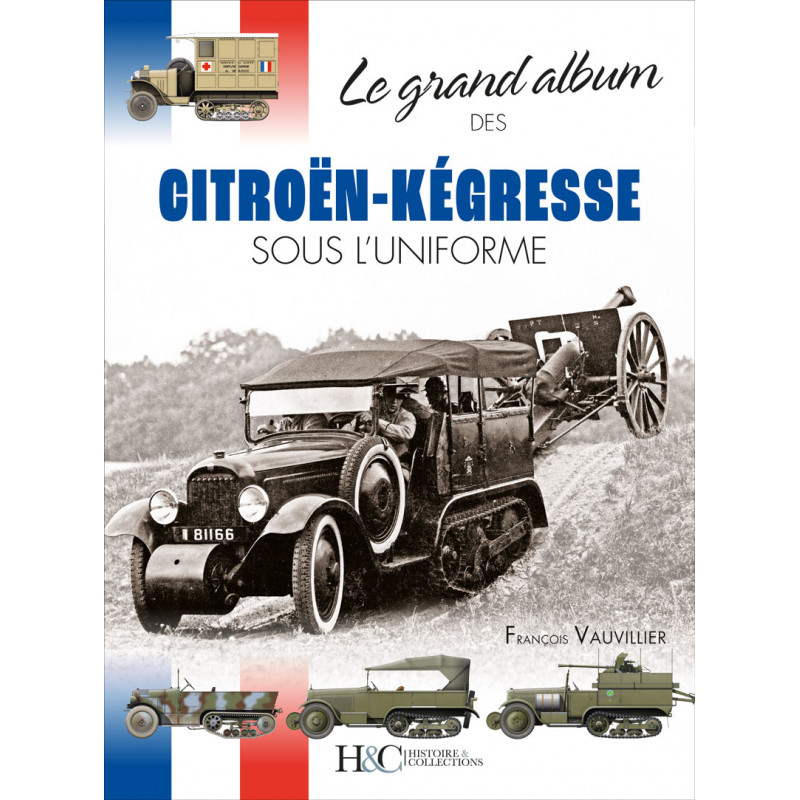 Le grand album des Citroën-Kégresse sous l'uniforme, par François Vauvillier. Le-gra10