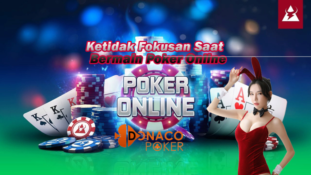 Ketidak Fokusan Saat Bermain Poker Online Haiii510