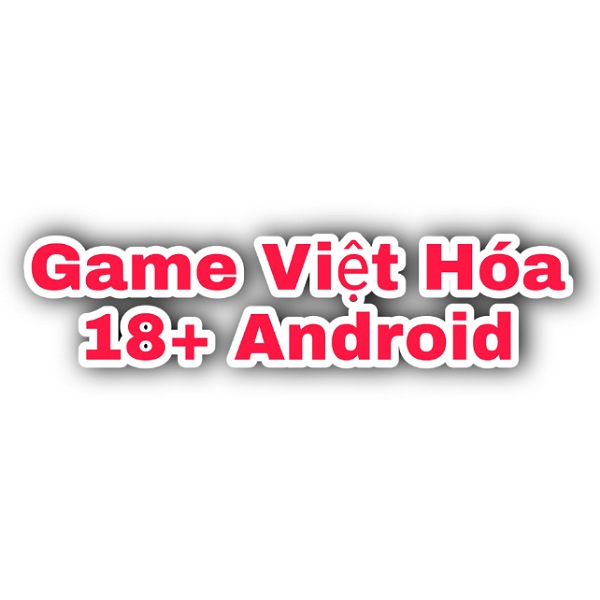 Game Việt Hóa 18+ Android