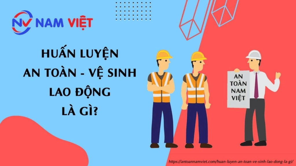 Những ưu điểm nổi bật của khóa huấn luyện an toàn lao động Huan-l10